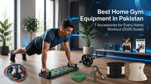 Best Home Gym Equipment in Pakistan: 7 Accessories for Every Home Workout (2026 Guide)