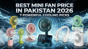 BEST MINI FAN PRICE IN PAKISTAN 2026 – 7 POWERFUL COOLING PICKS